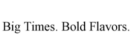 BIG TIMES. BOLD FLAVORS. trademark