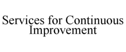 SERVICES FOR CONTINUOUS IMPROVEMENT trademark