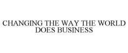 CHANGING THE WAY THE WORLD DOES BUSINESS trademark