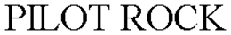 PILOT ROCK trademark