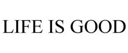 LIFE IS GOOD trademark