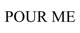 POUR ME trademark