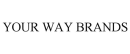 YOUR WAY BRANDS trademark