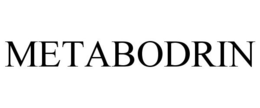 METABODRIN trademark