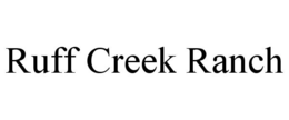 RUFF CREEK RANCH trademark