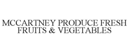 MCCARTNEY PRODUCE FRESH FRUITS & VEGETABLES trademark