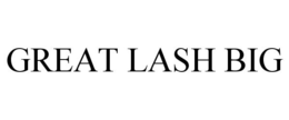 GREAT LASH BIG trademark