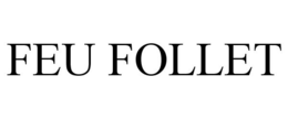 FEU FOLLET trademark