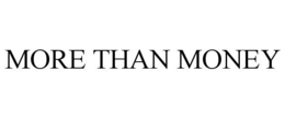 MORE THAN MONEY trademark