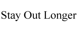 STAY OUT LONGER trademark