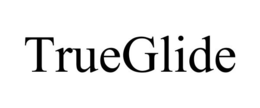 TRUEGLIDE trademark