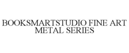 BOOKSMARTSTUDIO FINE ART METAL SERIES trademark