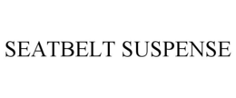 SEATBELT SUSPENSE trademark