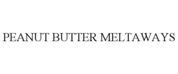 PEANUT BUTTER MELTAWAYS trademark