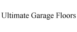 ULTIMATE GARAGE FLOORS trademark