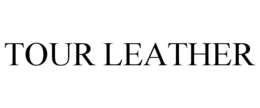 TOUR LEATHER trademark