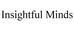 INSIGHTFUL MINDS trademark