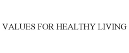 VALUES FOR HEALTHY LIVING trademark
