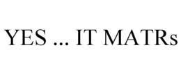 YES ... IT MATRS trademark