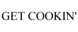 GET COOKIN' trademark