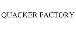 QUACKER FACTORY trademark