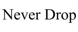 NEVER DROP trademark