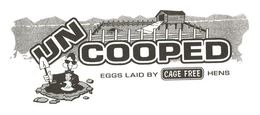 UNCOOPED EGGS LAID BY CAGE FREE HENS trademark