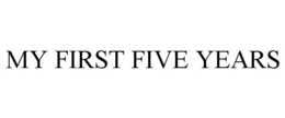 MY FIRST FIVE YEARS trademark