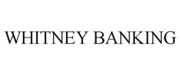 WHITNEY BANKING trademark