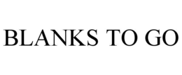 BLANKS TO GO trademark
