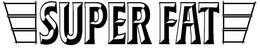 SUPER FAT trademark