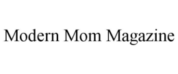 MODERN MOM MAGAZINE trademark