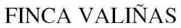 FINCA VALINAS trademark