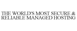 THE WORLD'S MOST SECURE & RELIABLE MANAGED HOSTING trademark