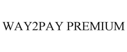 WAY2PAY PREMIUM trademark