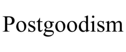 POSTGOODISM trademark