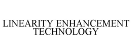 LINEARITY ENHANCEMENT TECHNOLOGY trademark