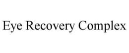 EYE RECOVERY COMPLEX trademark