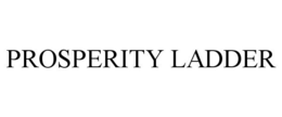 PROSPERITY LADDER trademark