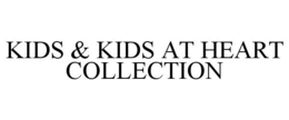 KIDS & KIDS AT HEART COLLECTION trademark