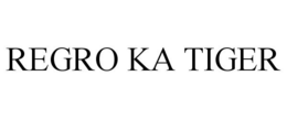 REGRO KA TIGER trademark