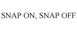 SNAP ON, SNAP OFF trademark