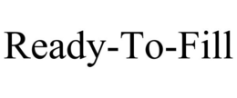 READY-TO-FILL trademark