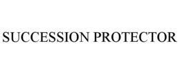 SUCCESSION PROTECTOR trademark