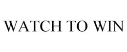 WATCH TO WIN trademark