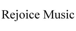 REJOICE MUSIC trademark