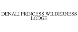 DENALI PRINCESS WILDERNESS LODGE trademark