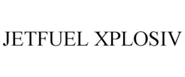 JETFUEL XPLOSIV trademark