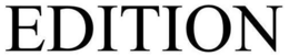 EDITION trademark
