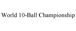 WORLD 10-BALL CHAMPIONSHIP trademark